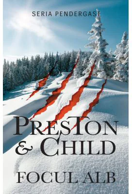 Focul alb - Douglas Preston, Lincoln Child