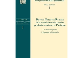 B. O. R. de la primele intocmiri crestine pe pamant romanesc, la Patriarhat, volumul 1. 1. Crestinism primar; 2. Episcopie si Mitropolie - Preot prof.