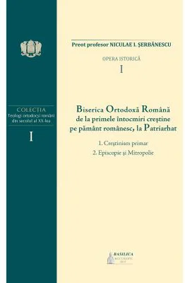 B. O. R. de la primele intocmiri crestine pe pamant romanesc, la Patriarhat, volumul 1. 1. Crestinism primar; 2. Episcopie si Mitropolie - Preot prof.