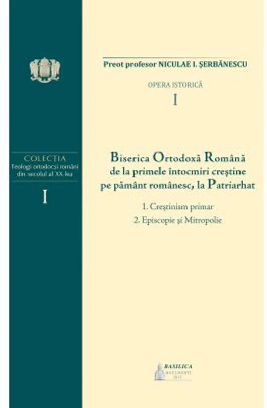 B. O. R. de la primele intocmiri crestine pe pamant romanesc, la Patriarhat, volumul 1. 1. Crestinism primar; 2. Episcopie si Mitropolie - Preot prof.