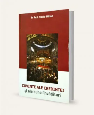 Cuvinte ale credintei si ale bunei invataturi - Vasile Mihoc