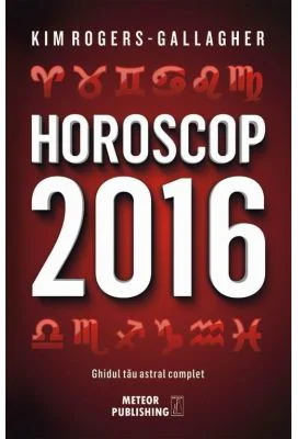 Horoscop 2016. Ghidul tau astral complet - Kim Rogers-Gallagher