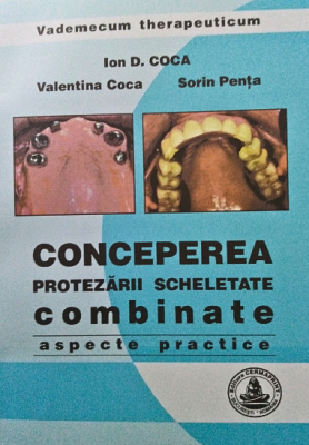 Conceperea protezarii scheletate combinate - Ion Coca