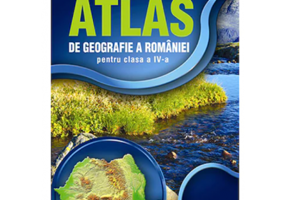 Atlas geografic al Romaniei pentru clasa a 4-a - Manuela Popescu