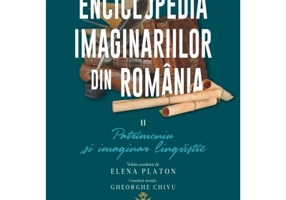 Enciclopedia imaginariilor din Romania. Volumul 2. Patrimoniu si imaginar lingvistic - Elena Platon
