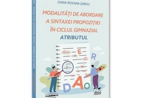 Modalitati de abordare a sintaxei propozitiei in ciclul gimnazial. Atributul - Oana-Roxana Sargu