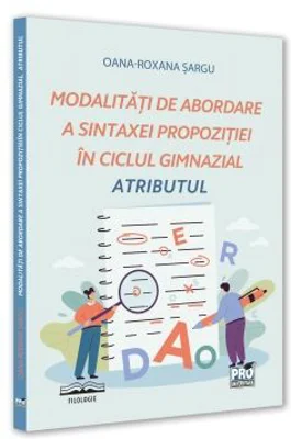 Modalitati de abordare a sintaxei propozitiei in ciclul gimnazial. Atributul - Oana-Roxana Sargu