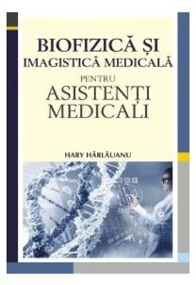 Biofizica si imagistica medicala pentru asistenti medicali