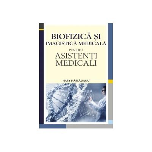 Biofizica si imagistica medicala pentru asistenti medicali