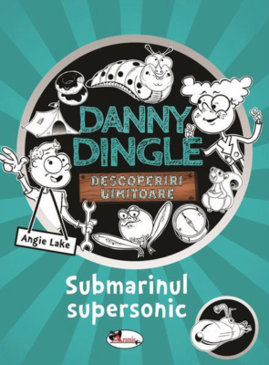 Danny Dingle. Submarinul supersonic - Angie Lake