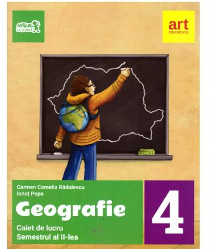 Geografie. Caiet de lucru pentru clasa a 4-a, semetrul al 2-lea - Carmen Camelia Radulescu