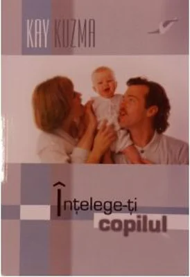 Intelege-ti copilul - Kay Kuzma