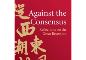 Against the Consensus: Reflections on the Great Recession - Justin Yifu Lin