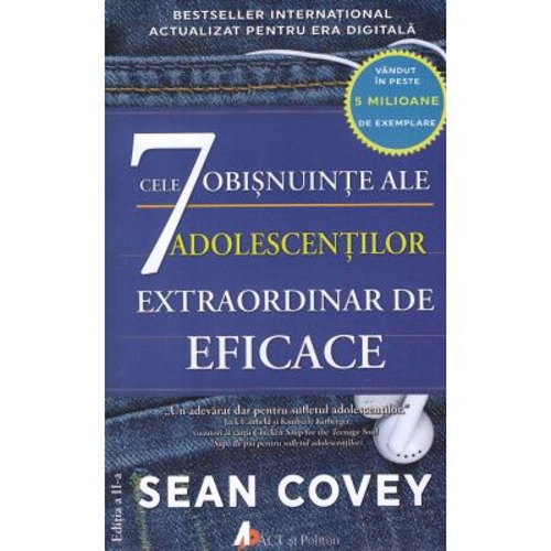 Cele 7 obisnuinte ale adolescentilor extraordinar de eficace (editia a doua) - Sean Covey, Stacy Curtis