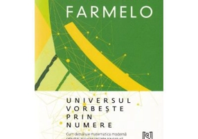 Universul vorbeste prin numere - Graham Farmelo