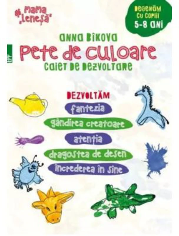 Pete de culoare. Caiet de dezvoltare. Desenam cu copiii 5-8 ani - Anna Bikova
