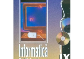 Informatica. Manual pentru clasa a 9-a Matematica informatica si stiinte ale naturii - Mariana Milosescu