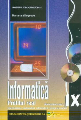 Informatica. Manual pentru clasa a 9-a Matematica informatica si stiinte ale naturii - Mariana Milosescu