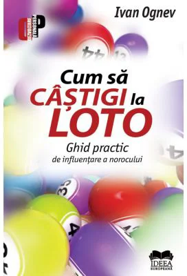 Cum sa castigi la Loto. Ghid practic de influentare a norocului - Ivan Ognev
