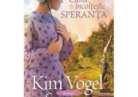 Cand incolteste speranta - Kim Vogel Sawyer