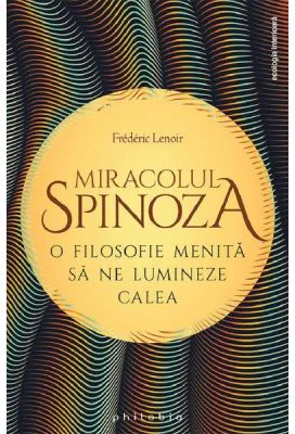 Miracolul Spinoza - Frederic Lenoir