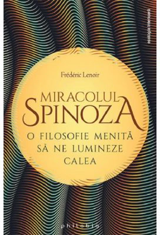 Miracolul Spinoza - Frederic Lenoir