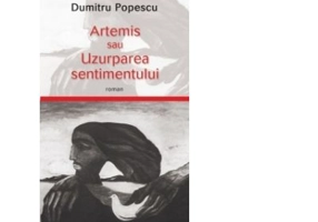 Artemis sau uzurparea sentimentului - Dumitru Popescu