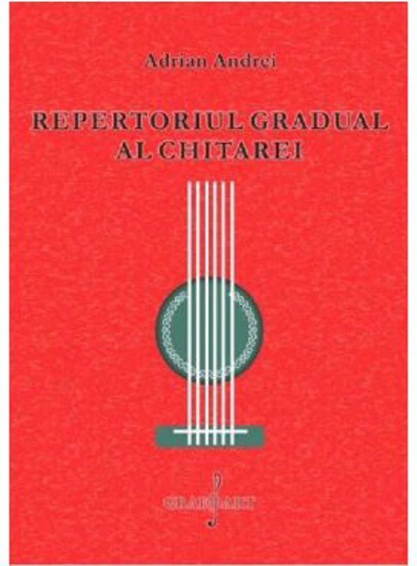 Repertoriul gradual al chitarei - Adrian Andrei