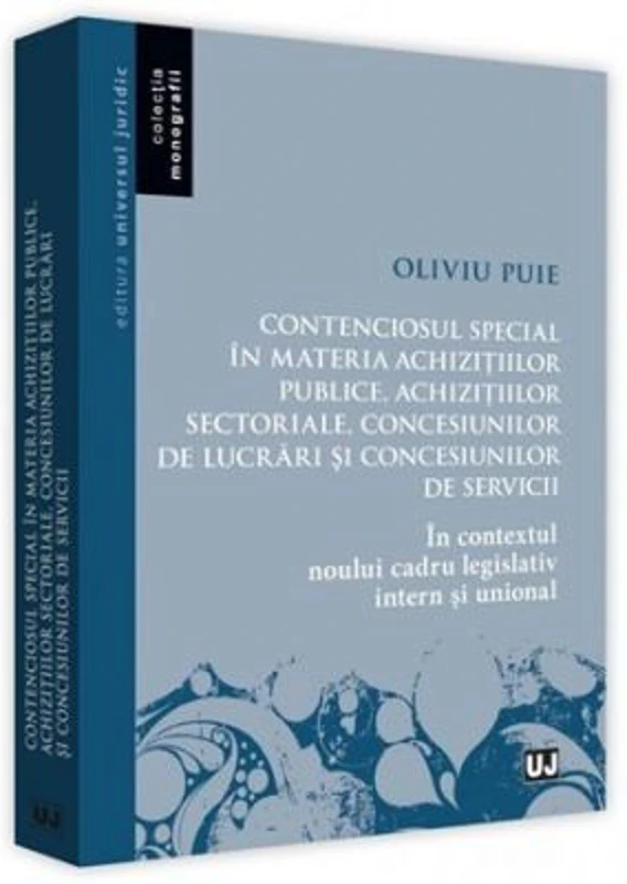 Contenciosul special in materia achizitiilor publice, achizitiilor sectoriale, concesiunilor de lucrari si concesiunilor de servicii. In contextul nou
