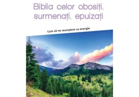 Biblia celor obositi, surmenati, epuizati - Cum sa ne reumplem cu energie - P. V. Marchesseau
