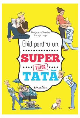 Ghid pentru un viitor super tata - Benjamin Perrier