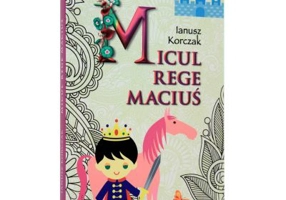 Micul rege Macius (editie integrala) -Ianusz Korczak