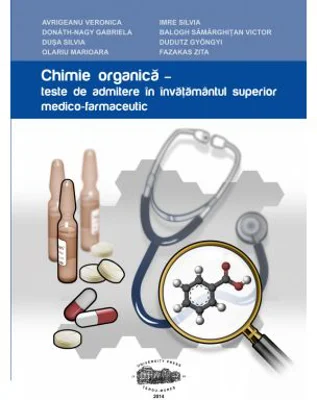 Chimie organica. Teste de admitere in invatamantul superior medico-farmaceutic - Veronica Avrigeanu