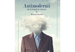 Antimodernii - de la Joseph de Maistre La Roland Barthes - Antoine Compagnon