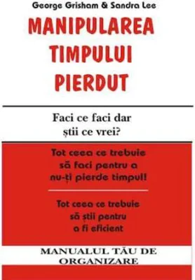 Manipularea timpului pierdut – George Grisham, Sandra Lee