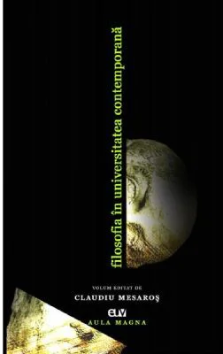 Filosofia in universitatea contemporana - Claudiu Mesaros