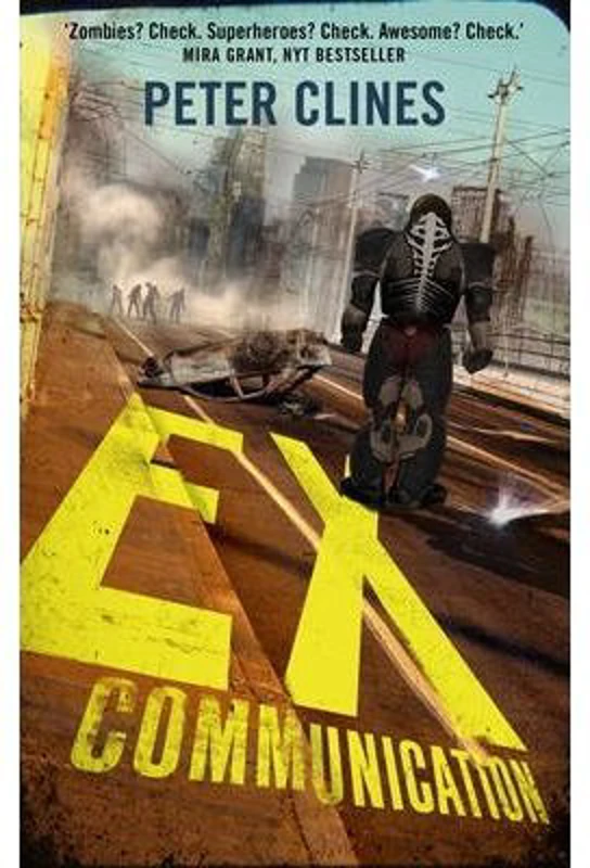 Ex-Communication. Superheroes vs Zombies. Ex-Heroes - Peter Clines