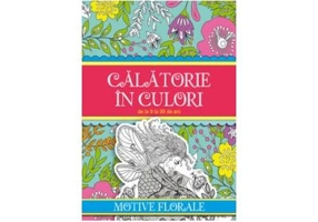 Calatorie in culori. Motive florale