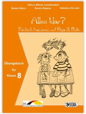 Alles klar? Deutsch trainieren mit Biga &amp; Robi, auxiliar Germana L1, clasa a 8-a - Ursula Breuel