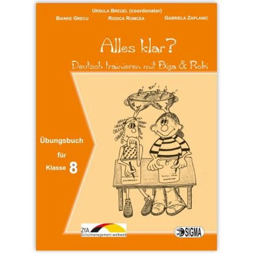 Alles klar? Deutsch trainieren mit Biga &amp; Robi, auxiliar Germana L1, clasa a 8-a - Ursula Breuel
