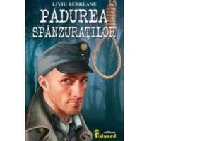 Padurea spanzuratilor - Liviu Rebreanu