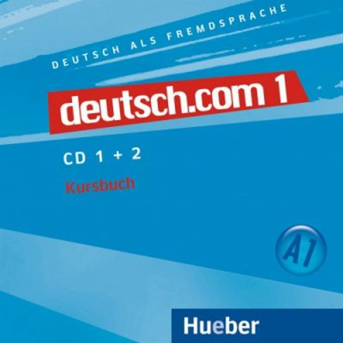 deutsch. com 1, CDs zum Kursbuch - Anta Kursisa, Lina Pilypaityte, Erna Szakaly, Sara Vicente