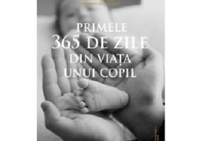 Primele 365 de zile din viata unui copil - Theodor Hellbrugge, J. Hermann von Wimpffen