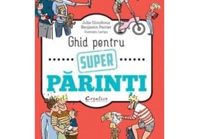 Ghid pentru super parinti - Julia Girodroux