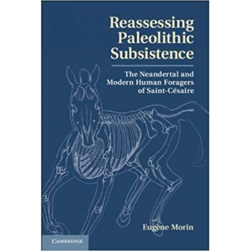 Reassessing Paleolithic Subsistence: The Neandertal and Modern Human Foragers of Saint-Cesaire - Dr Eugene Morin