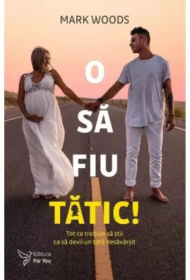 O sa fiu tatic! – Mark Woods