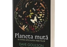 Planeta muta. Sa evitam apocalipsa insectelor - Dave Goulson