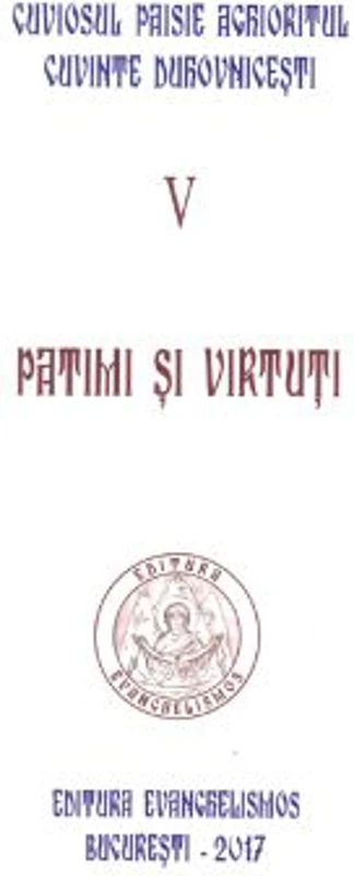 Patimi si virtuti. Cuvinte duhovnicesti 5 - Paisie Aghioritul