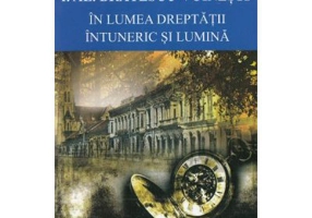 In lumea dreptatii. Intuneric si lumina