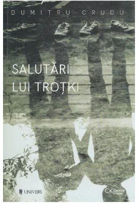 Salutari lui Trotki - Dumitru Crudu